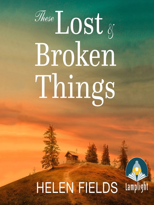 Title details for These Lost & Broken Things by Helen Fields - Available